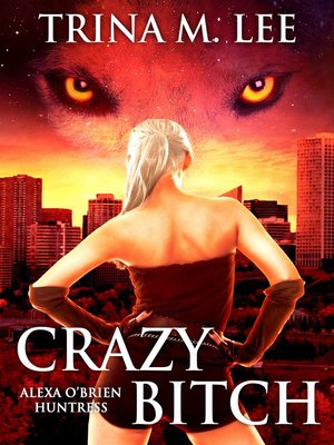 cover image of Crazy Bitch (Alexa O'Brien Huntress Book 10)